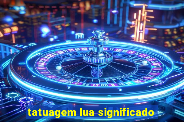 tatuagem lua significado